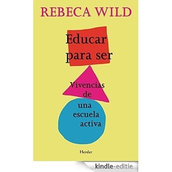 Educar para ser: Vivencias de una escuela activa (Spanish Edition) [Kindle-editie]