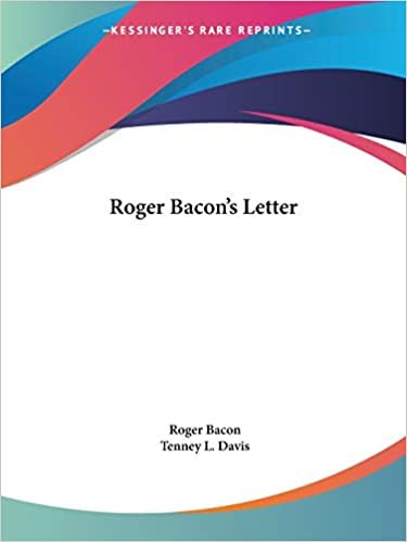 Roger Bacon's Letter: Concerning the Marvellous Power of Art and of Nature and Concerning the Nullity of Magic