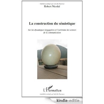 Construction du Semiotique Sur les Dynamiques Langagieres et l'Activisme des Acteurs de la Consommat [Kindle-editie]