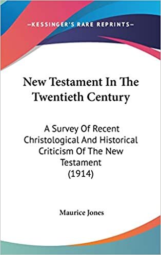indir New Testament In The Twentieth Century: A Survey Of Recent Christological And Historical Criticism Of The New Testament (1914)