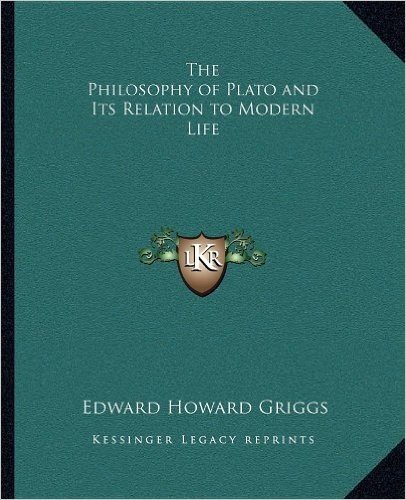 The Philosophy of Plato and Its Relation to Modern Life