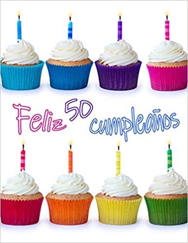 Feliz 50 Cumpleaños: ¡Mejor Que una Tarjeta de Cumpleaños! Lindo Magdalena Diseñado Libro de Cumpleaños que se Puede Utilizar como un Cuaderno o Diario.
