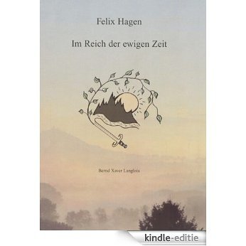 Felix Hagen Im Reich der ewigen Zeit (German Edition) [Kindle-editie]