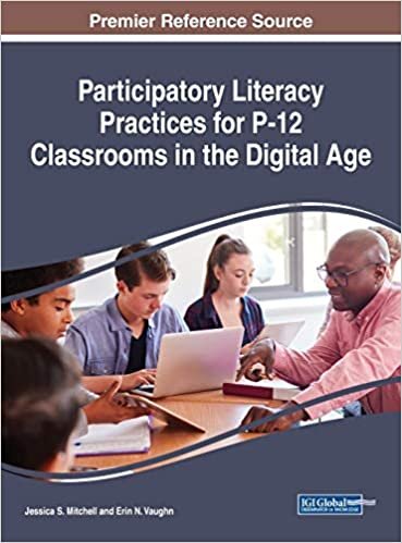 indir Participatory Literacy Practices for P-12 Classrooms in the Digital Age (Advances in Early Childhood and K-12 Education)