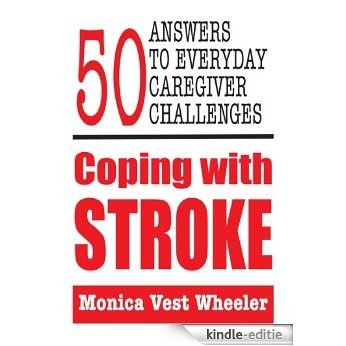Coping with Stroke: 50 Answers to Everyday Caregiver Challenges (English Edition) [Kindle-editie]
