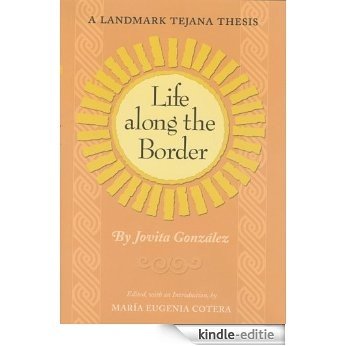 Life Along the Border: A Landmark Tejana Thesis (Elma Dill Russell Spencer Series in the West and Southwest) [Kindle-editie]