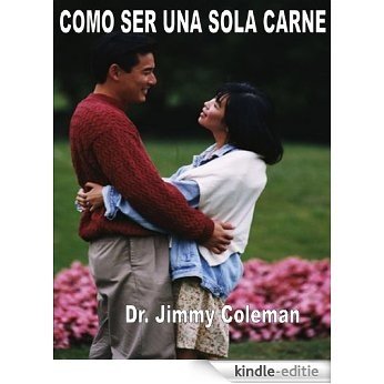 COMO SER UNA SOLA CARNE (Spanish Edition) [Kindle-editie]