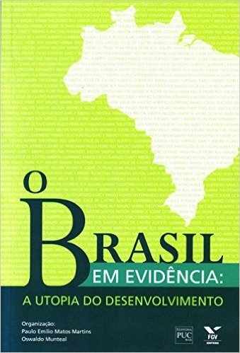 O Brasil em Evidência. A Utopia do Desenvolvimento