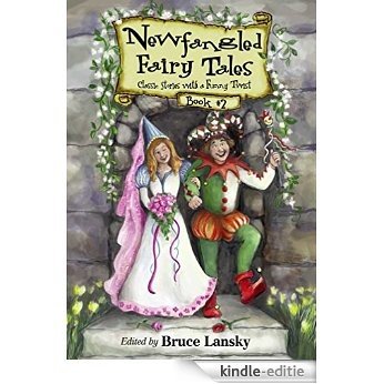 New Fangled Fairy Tales Book #2: Classic Stories With a Funny Twist (Newfangled Fairy Tales) [Kindle-editie]