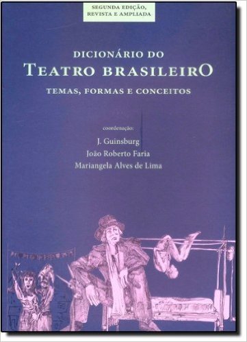Dicionario Do Teatro Brasileiro - Temas, Formas E Conceitos