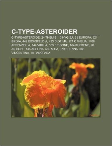 C-Type-Asteroider: C-Type-Asteroide, 24 Themis, 10 Hygiea, 52 Europa, 521 Brixia, 442 Eichsfeldia, 423 Diotima, 171 Ophelia, 1768 Appenze