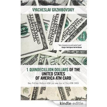 1 Quindecillion Dollars of The United States of America ATM CARD: One Trillion Dollars USA per one ton of The ATM CARD (English Edition) [Kindle-editie] beoordelingen