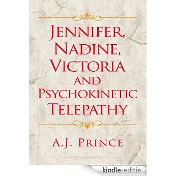 Jennifer, Nadine, Victoria and Psychokinetic Telepathy (English Edition) [Kindle-editie]