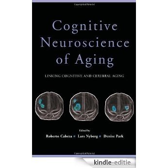 Cognitive Neuroscience of Aging: Linking Cognitive and Cerebral Aging [Kindle-editie]