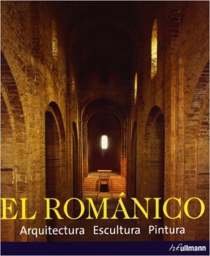 El Românico. Arquitectura, Escultura, Pintura