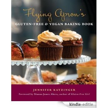 Flying Apron's Gluten-Free & Vegan Baking Book [Kindle-editie]