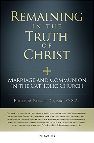 Remaining in the Truth of Christ: Marriage and Communion in the Catholic Church