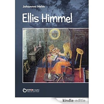 Ellis Himmel: erzählt und gemalt von Johannes Helm [Kindle-editie]