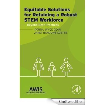 Equitable Solutions for Retaining a Robust STEM Workforce: Beyond Best Practices [Kindle-editie]