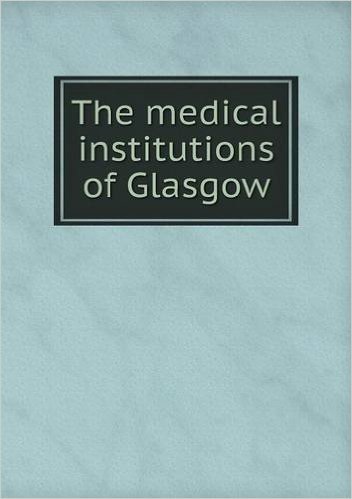The Medical Institutions of Glasgow