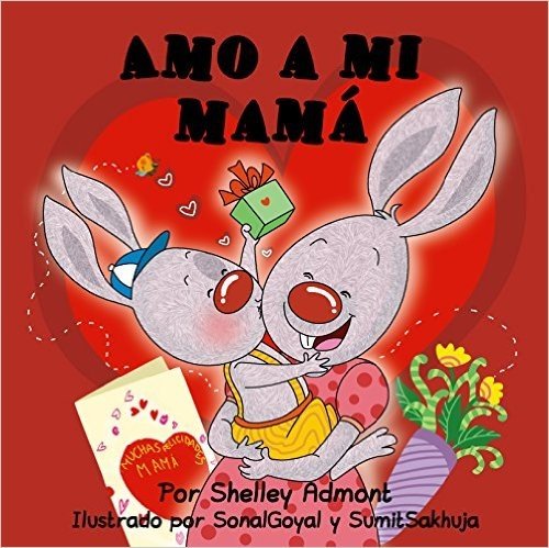 Amo a mi mamá-libro para ninos en espanol: I Love My Mom-Spanish edition (Spanish Bedtime Collection)