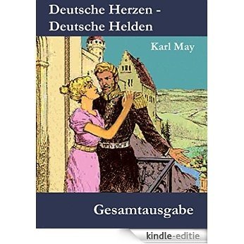 Deutsche Herzen - Deutsche Helden: Gesamtausgabe (Karl Mays Kolportageromane) [Kindle-editie]