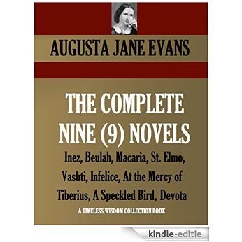 COMPLETE 9-NOVEL COLLECTION. Inez, Beulah, Macaria, St. Elmo, Vashti, Infelice, At the Mercy of Tiberius, A Speckled Bird, Devota (Timeless Wisdom Collection Book 4030) (English Edition) [Kindle-editie]