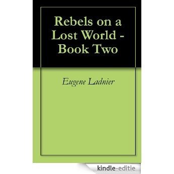 Rebels on a Lost World - Book Two (Book Two - Rebels Revenge) (English Edition) [Kindle-editie]