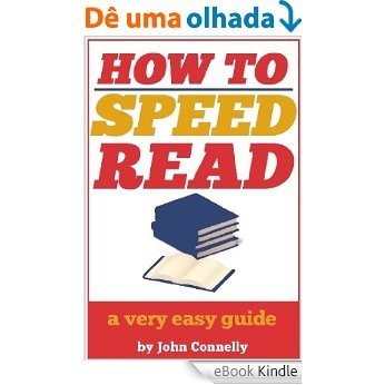 How to Speed Read: Faster Reading, Improved Comprehension and Becoming a Better Reader: A Very Easy Guide (30 Minute Read) (The Learning Development Book Series 6) (English Edition) [eBook Kindle]