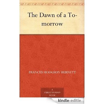 The Dawn of a To-morrow (English Edition) [Kindle-editie] beoordelingen
