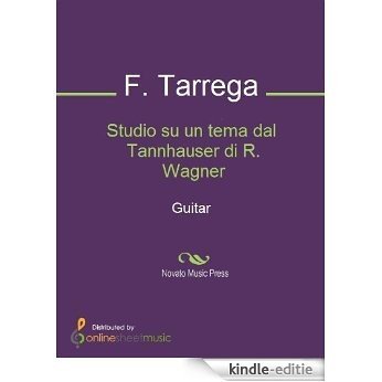 Studio su un tema dal Tannhauser di R. Wagner - Guitar [Kindle-editie]