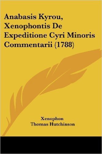 Anabasis Kyrou, Xenophontis de Expeditione Cyri Minoris Commentarii (1788)