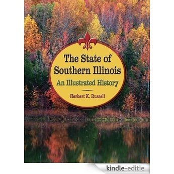 The State of Southern Illinois: An Illustrated History (Shawnee Books) [Kindle-editie]
