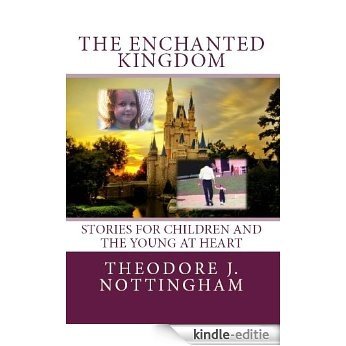 The Enchanted Kingdom: Stories for Children and the Young at Heart (English Edition) [Kindle-editie]