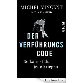 Der Verführungscode: So kannst du jede kriegen (German Edition) [Kindle-editie]