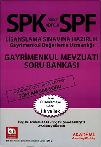 SPK Yeni Adıyla SPF Gayrimenkül Mevzuatı Soru Bankası: 10 Çözümlü Test - 10 Cevaplı Test Toplam 500 Soru