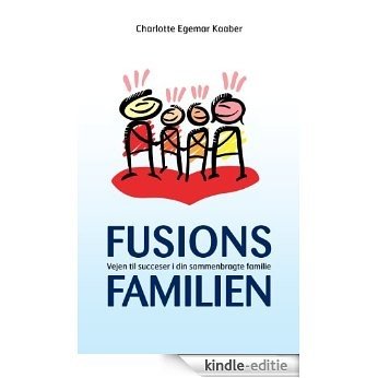 Fusionsfamilien: Vejen til succeser i din sammenbragte familie [Kindle-editie] beoordelingen