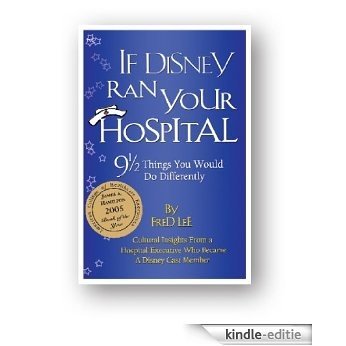If Disney Ran Your Hospital: 9 1/2 Things You Would Do Differently (English Edition) [Kindle-editie]