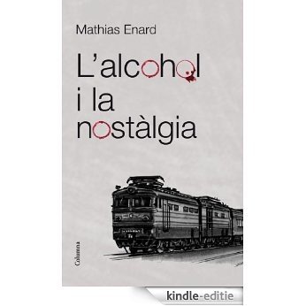 L'alcohol i la nostàlgia (Clàssica) [Kindle-editie]