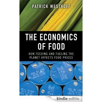 The Economics of Food: How Feeding and Fueling the Planet Affects Food Prices [Kindle-editie]
