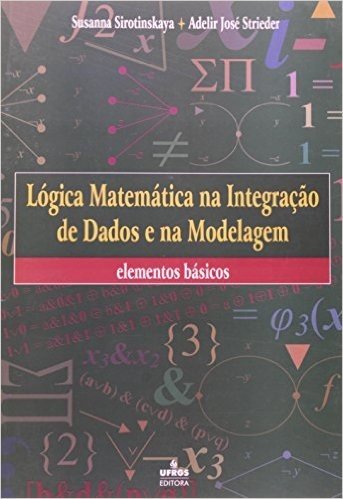 Logica Matematica Na Integracao De Dados E Modelagem. Elementos Basicos