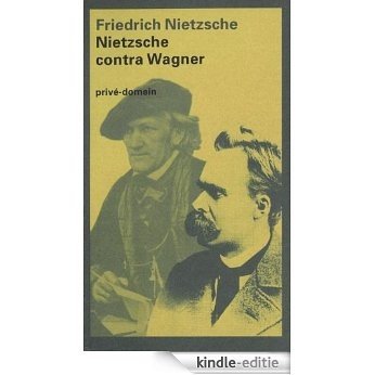 Nietzsche contra Wagner (Prive-domein (194)) [Kindle-editie]