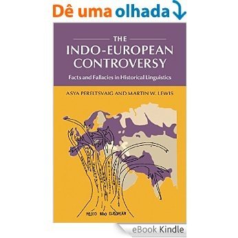 The Indo-European Controversy: Facts and Fallacies in Historical Linguistics [eBook Kindle]