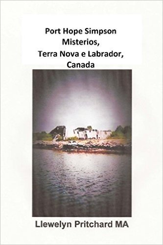Port Hope Simpson Misterios, Terra Nova E Labrador, Canada: Evidencia de Historia Oral E Interpretacao