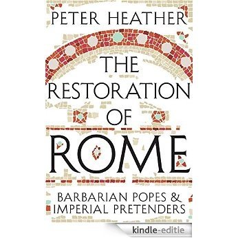 The Restoration of Rome: Barbarian Popes & Imperial Pretenders (English Edition) [Kindle-editie]