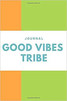 GOOD VIBES TRIBE JOURNAL: BLANK JOURNAL THAT SHARES THE POSITIVE VIBES