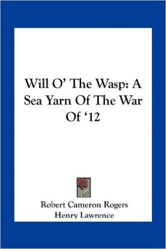 Will O' the Wasp: A Sea Yarn of the War of '12
