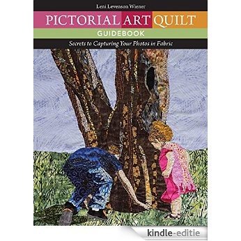 Pictorial Art Quilt Guidebook: Secrets to Capturing Your Photos in Fabric [Kindle-editie] beoordelingen