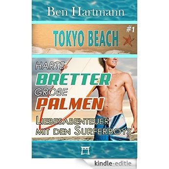 Harte Bretter. Große Palmen: Liebesabenteuer mit den Surferboys (Tokyo Beach 1) (German Edition) [Kindle-editie]