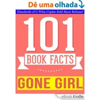 Gone Girl - 101 Amazingly True Facts You Didn't Know: Fun Facts and Trivia Tidbits Quiz Game Books (101bookfacts.com) (English Edition) [eBook Kindle]